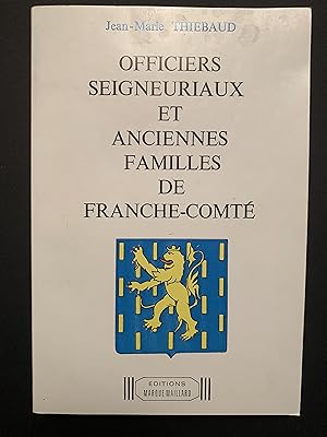 Officiers Seigneuriaux et anciennes Familles de Franche Comté - Seigneuries de Belvoir, Châtillon...