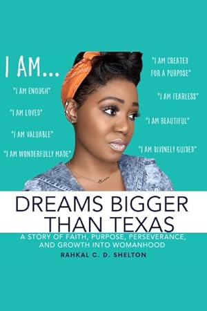 Imagen del vendedor de Dreams Bigger Than Texas : A Story of Faith, Purpose, Perseverance, and Growth into Womanhood a la venta por GreatBookPrices