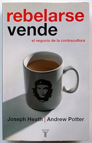 Rebelarse vende. El negocio de la contracultura