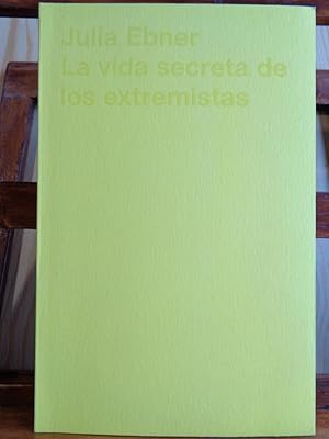 Seller image for LA VIDA SECRETA DE LOS EXTREMISTAS. Cmo me infiltr en los lugares ms oscuros de internet. for sale by LIBRERA ROBESPIERRE