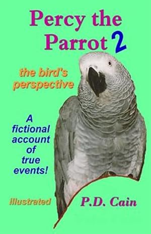 Seller image for Percy the Parrot : The Bird's Perspective for sale by GreatBookPrices