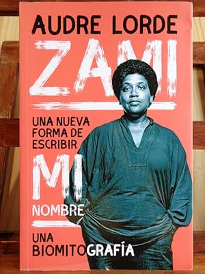 Seller image for ZAMI. UNA NUEVA FORMA DE ESCRIBIR MI NOMBRE. Una biomitografía. for sale by LIBRERÍA ROBESPIERRE
