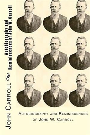 Seller image for Autobiography and Reminiscences of John W. Carroll for sale by GreatBookPrices