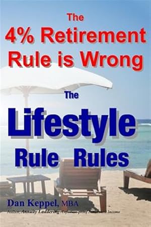 Bild des Verkufers fr 4% Retirement Rule Is Wrong : The Lifestyle Rule Rules zum Verkauf von GreatBookPrices