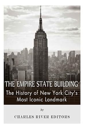 Seller image for Empire State Building : The History of New York City?s Most Iconic Landmark for sale by GreatBookPrices