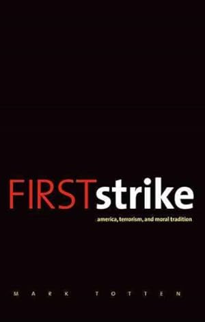 Seller image for First Strike : America, Terrorism, and Moral Tradition for sale by GreatBookPrices