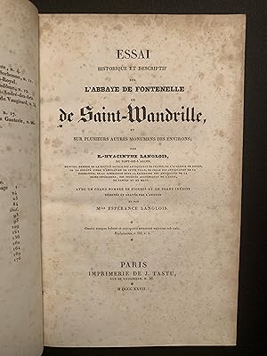 Essai historique et descriptif sur l'Abbaye de Fontenelle ou de Saint Mandrille et sur plusieurs ...