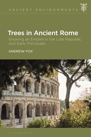 Seller image for Trees in Ancient Rome : Growing an Empire in the Late Republic and Early Principate for sale by GreatBookPrices