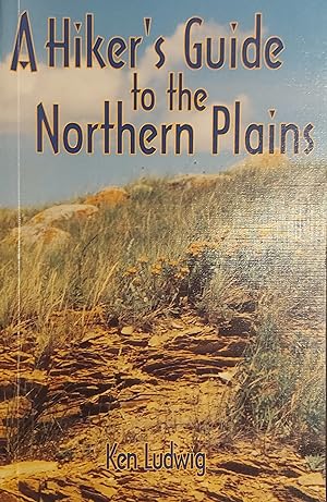 Hiker's Guide to the Northern Plains, A