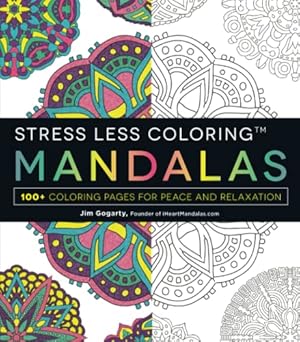Imagen del vendedor de Stress Less Coloring - Mandalas: 100+ Coloring Pages for Peace and Relaxation a la venta por Books for Life