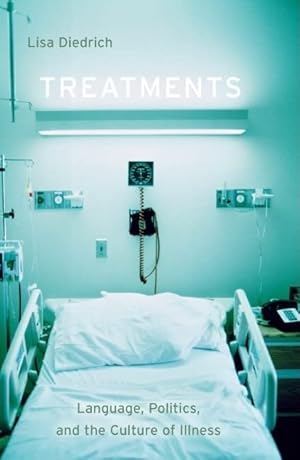 Seller image for Treatments: Language, Politics, and the Culture of Illness for sale by Books for Life