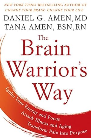 Seller image for The Brain Warrior's Way: Ignite Your Energy and Focus, Attack Illness and Aging, Transform Pain into Purpose for sale by ICTBooks