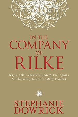 Seller image for In the Company of Rilke: Why a 20th-Century Visionary Poet Speaks So Eloquently to 21st-Century Readers for sale by 2nd Life Books