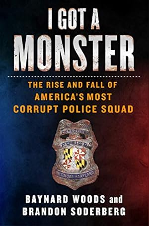 Seller image for I Got a Monster: The Rise and Fall of America's Most Corrupt Police Squad for sale by ICTBooks