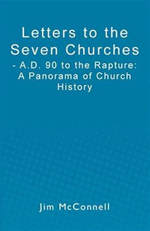 Immagine del venditore per Letters to the Seven Churches : A.d. 90 to the Rapture: a Panorama of Church History venduto da GreatBookPrices