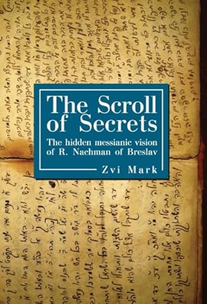 Bild des Verkufers fr Scroll of Secrets : The Hidden Messianic Vision of R. Nachman of Breslav zum Verkauf von GreatBookPrices