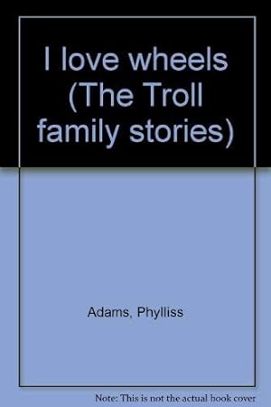 Imagen del vendedor de I love wheels (The Troll family stories) a la venta por -OnTimeBooks-