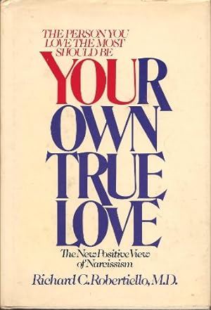 Seller image for Your own true love: The new positive view of narcissism : the person you love the most should be . you for sale by -OnTimeBooks-