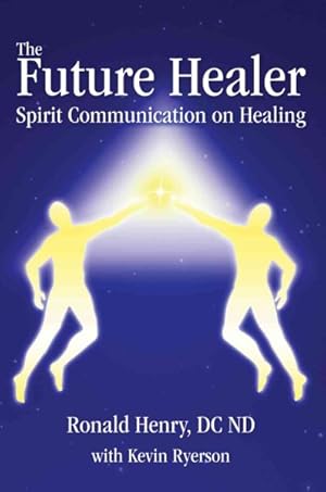 Imagen del vendedor de Future Healer : Spirit Communication on Healing a la venta por GreatBookPrices