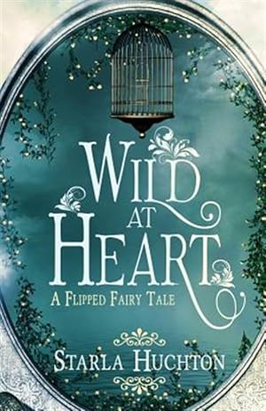 Imagen del vendedor de Wild at Heart : A Flipped Fairy Tale a la venta por GreatBookPrices