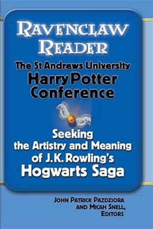 Seller image for Ravenclaw Reader: Seeking the Meaning and Artistry of J. K. Rowling's Hogwarts Saga, Essays from the St. Andrews University Harry Potter Conference for sale by GreatBookPrices