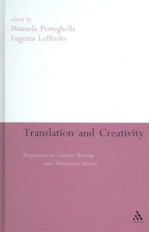 Image du vendeur pour Translation And Creativity : Perspectives on Creative Writing And Translation Studies mis en vente par GreatBookPrices