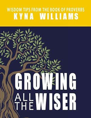 Immagine del venditore per Growing All the Wiser : Wisdom Tips from the Book of Proverbs venduto da GreatBookPrices