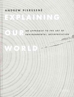 Seller image for Explaining Our World : An Approach to the Art of Environmental Interpretation for sale by GreatBookPrices