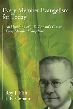 Seller image for Every Member Evangelism for Today : An Updating of J. E. Conant's Classic Every Member Evangelism for sale by GreatBookPrices
