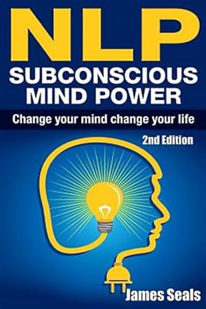 Immagine del venditore per Nlp : Subconscious Mind Power: Change Your Mind; Change Your Life venduto da GreatBookPrices