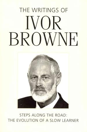 Seller image for Writings of Ivor Brown : Steps Along the Road - The Evolution of a Slow Learner for sale by GreatBookPrices