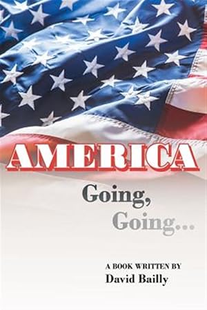 Seller image for AMERICA Going, Going. for sale by GreatBookPrices