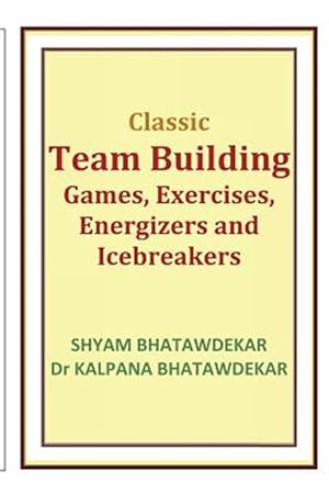 Immagine del venditore per Classic Team Building Games, Exercises, Energizers and Icebreakers venduto da GreatBookPrices