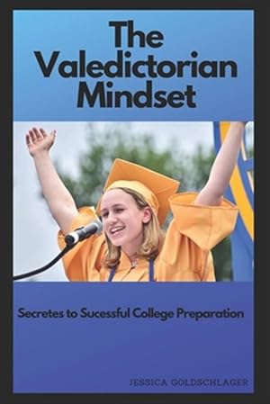 Seller image for The Valedictorian Mindset: Secrets To Success In School And, More Importantly, In Life for sale by GreatBookPrices