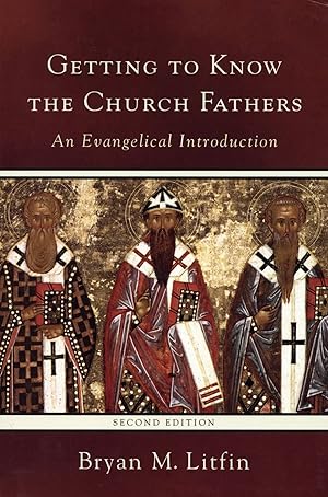 Getting to Know the Church Fathers: An Evangelical Introduction