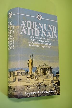 Athen und Athenais : Schicksale einer Stadt und einer Kaiserin im byzantinischen Mittelalter. Fer...
