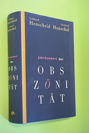 Bild des Verkufers fr Jahrhundert der Obsznitt : eine Bilanz. Eckhard Henscheid/Gerhard Henschel zum Verkauf von Antiquariat Biebusch