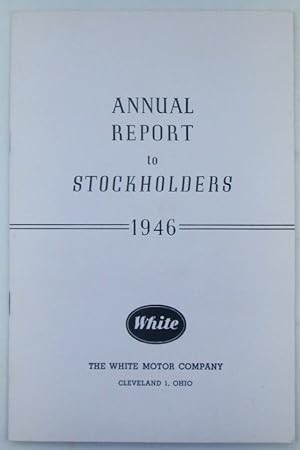 Annual Report to Stockholders. The White Motor Company. 1946