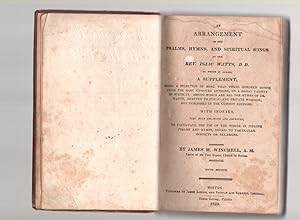 Seller image for An Arrangement of the Psalms, Hymns, and Spiritual Songs of the Rev. Isaac Watts : to Which is Added, a Supplement of More Than Three Hundred Hymns from the Best Authors, Including all the Hymns of Dr. Watts, Adapted to Public Worship Not Published in The for sale by Mossback Books