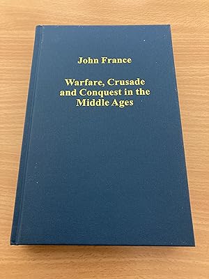 Warfare, Crusade and Conquest in the Middle Ages (Variorum Collected Studies)