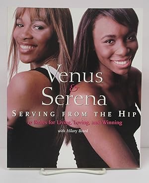 Immagine del venditore per Venus and Serena: Serving from the Hip: 10 Rules for Living, Loving, and Winning venduto da Book Nook