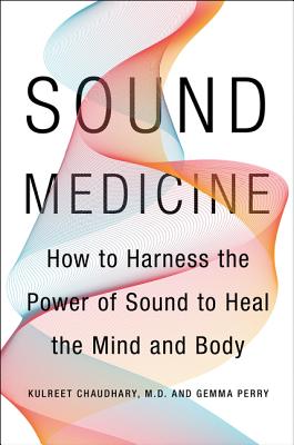 Seller image for Sound Medicine: How to Use the Ancient Science of Sound to Heal the Body and Mind (Hardback or Cased Book) for sale by BargainBookStores