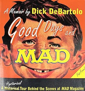 Good Days and Mad: A Hysterical Tour Behind the Scenes at Mad Magazine