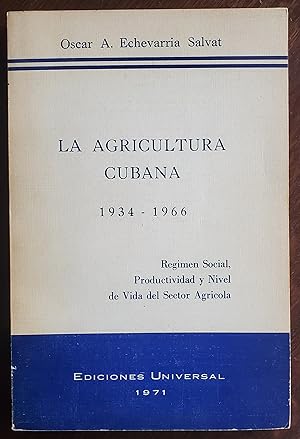 Imagen del vendedor de La Agricultura Cubana 1934 - 1966: Regimen Social, Productividad y Nivel de Vida del Sector Agricola a la venta por El Gato de Papel