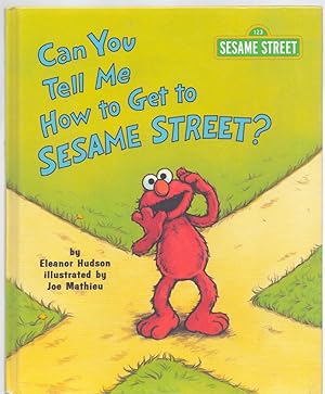 Seller image for CAN YOU TELL ME HOW TO GET TO SESAME STREET? for sale by The Avocado Pit