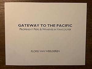 Seller image for GATEWAY TO THE PACIFIC: Prominent Wharves & Piers in Vancouver for sale by HAL | VAS