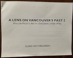 Seller image for A LENS ON VANCOUVER'S PAST 2: Walter Frost's Arctic Explorers (1920-1976) for sale by HAL | VAS