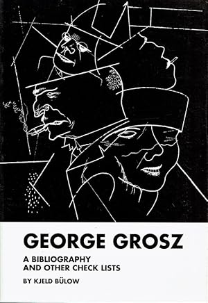 Bild des Verkufers fr George Grosz. A bibliography and other check lists. With an introduction by Robert Cenedella. zum Verkauf von St. Jrgen Antiquariat