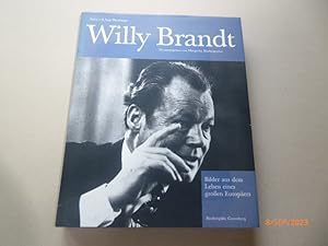 Willi Brandt. Bilder aus dem Leben eines großen Europäers.