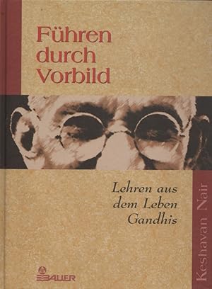 Bild des Verkufers fr Fhren durch Vorbild: Lehren aus dem Leben Gandhis. zum Verkauf von Buch von den Driesch